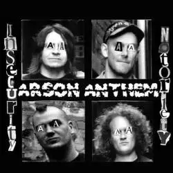 Arson Anthem : Insecurity Notoriety